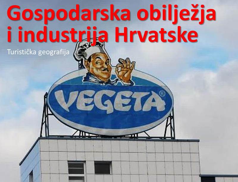 011 - Gospodarska obilježja i industrija Hrvatske